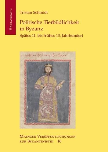 Politische Tierbildlichkeit in Byzanz: Spates 11. Bis Fruhes 13. Jahrhundert