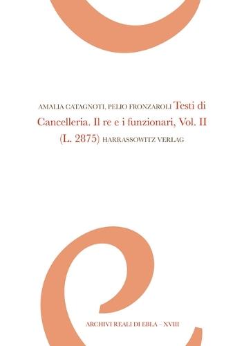 Testi Di Cancelleria. Il Re E I Funzionari, Vol. II: (Archivio L. 2875)