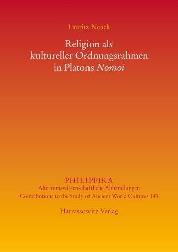 Religion ALS Kultureller Ordnungsrahmen in Platons Nomoi