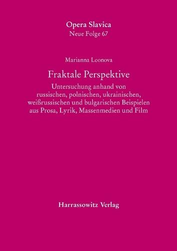 Fraktale Perspektive: Untersuchung Anhand Von Russischen, Polnischen, Ukrainischen, Weissrussischen Und Bulgarischen Beispielen Aus Prosa, Lyrik, Massenmedien Und Film