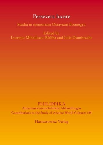 Persevera Lucere: Studia in Memoriam Octaviani Bounegru