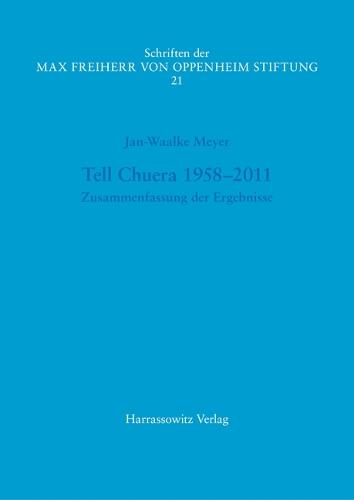 Tell Chuera 1958-2011: Zusammenfassung Der Ergebnisse