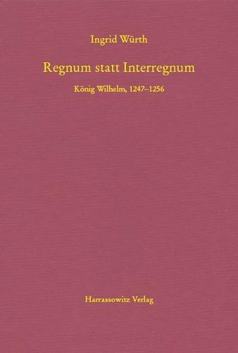 Regnum Statt Interregnum: Konig Wilhelm, 1247-1256
