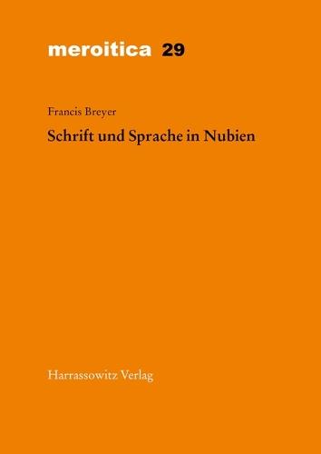 Schrift Und Sprache in Nubien: Studien Zum Napatanischen, Meroitischen Und Altnubischen
