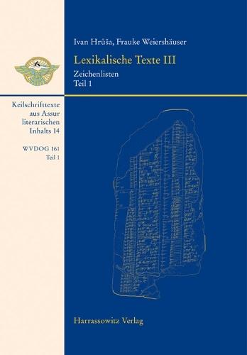 Lexikalische Texte III. Zeichenlisten: Teil 1: Einleitung, Katalog, Textbearbeitungen, Verzeichnisse Teil 2: Glossare Und Keilschriftautographien