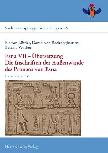 Esna VII - Ubersetzung: Die Inschriften Der Aussenwande Des Pronaos Von Esna. Esna-Studien V