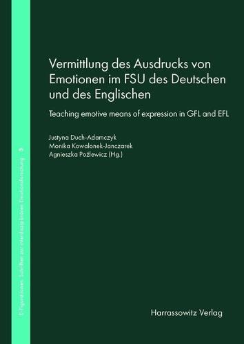Vermittlung Des Ausdrucks Von Emotionen Im Fsu Des Deutschen Und Des Englischen. Teaching Emotive Means of Expression in Gfl and EFL