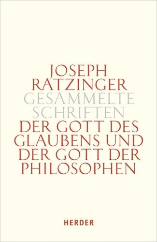 Der Gott Des Glaubens Und Der Gott Der Philosophen: Philosophische Vernunft - Kultur - Europa - Gesellschaft. Erster Teilband