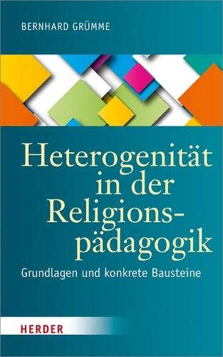 Heterogenitat in Der Religionspadagogik: Grundlagen Und Konkrete Bausteine