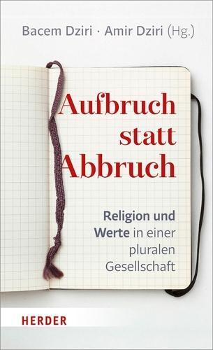 Aufbruch Statt Abbruch: Religion Und Werte in Einer Pluralen Gesellschaft