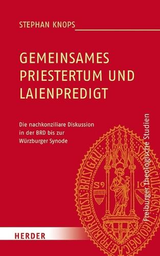Gemeinsames Priestertum Und Laienpredigt: Die Nachkonziliare Diskussion in Der Brd Bis Zur Wurzburger Synode