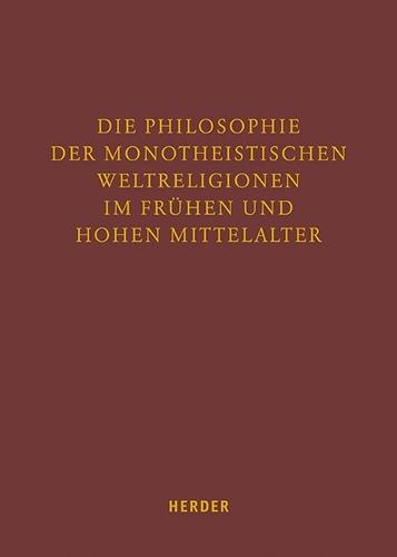 Die Philosophie Der Monotheistischen Weltreligionen Im Fruhen Und Hohen Mittelalter