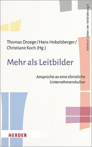 Mehr ALS Leitbilder: Anspruche an Eine Christliche Unternehmenskultur