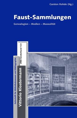 Faust-Sammlungen: Genealogien - Medien - Musealitat