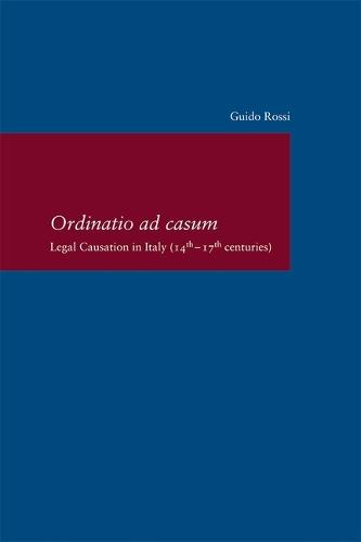 Ordinatio AD Casum: Legal Causation in Italy (14th-17th Centuries)