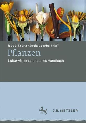 Pflanzen: Kulturwissenschaftliches Handbuch