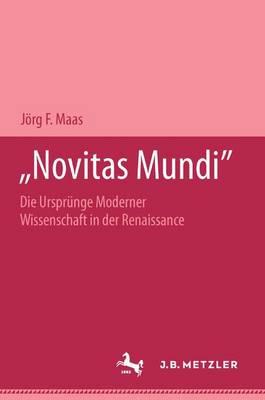 ""Novitas mundi"": Die Ursprünge moderner Wissenschaft in der Renaissance. M&P Schriftenreihe