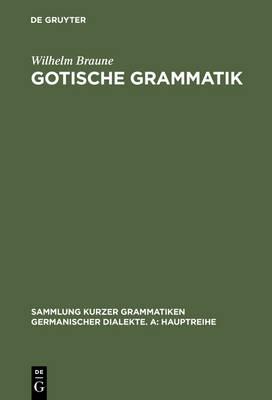 Gotische Grammatik: Mit Lesestücken Und Wörterverzeichnis