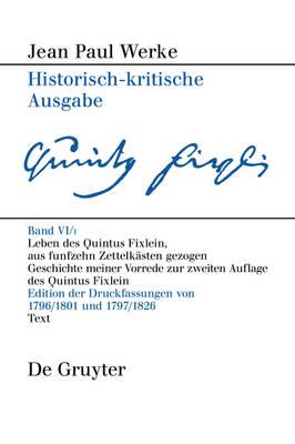 Leben Des Quintus Fixlein, Aus Funfzehn Zettelkästen Gezogen: Nebst Einem Mustheil Und Einigen Jus de Tablette. Geschichte Meiner Vorrede Zur Zweiten Auflage Des Quintus Fixlein