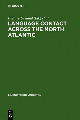 Language Contact across the North Atlantic: Proceedings of the Working Groups held at the University College, Galway (Ireland), 1992 and the University of Göteborg (Sweden), 1993