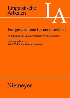 Fortgeschrittene Lernervarietäten: Korpuslinguistik Und Zweitsprachenerwerbsforschung