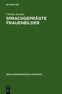 Sprachgeprägte Frauenbilder: Soziale Stereotype Im Mädchenbuch Des 19. Jahrhunderts Und Ihre Diskursive Konstituierung