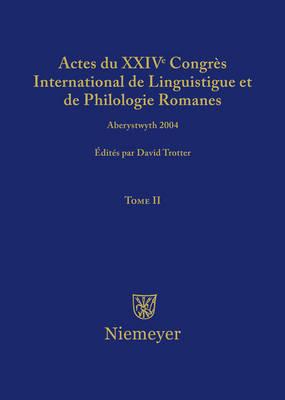 Actes Du XXIV Congrès International de Linguistique Et de Philologie Romanes. Tome II