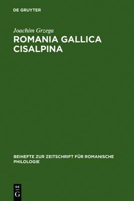 Romania Gallica Cisalpina: Etymologisch-Geolinguistische Studien Zu Den Oberitalienisch-Rätoromanischen Keltizismen