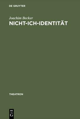Nicht-Ich-Identität: Ästhetische Subjektivität in Samuel Becketts Arbeiten Für Theater, Radio, Film Und Fernsehen