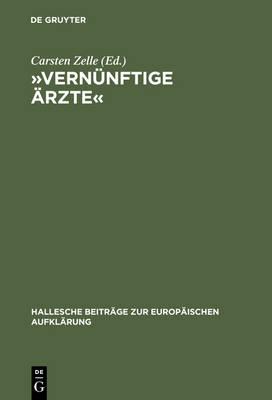 »Vernünftige Ärzte«: Hallesche Psychomediziner Und Die Anfänge Der Anthropologie in Der Deutschsprachigen Frühaufklärung