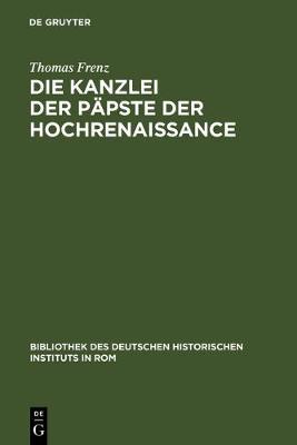 Die Kanzlei Der Päpste Der Hochrenaissance: (1471-1527)