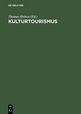 Kulturtourismus: Grundlagen, Trends Und Fallstudien