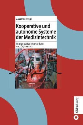 Kooperative Und Autonome Systeme Der Medizintechnik: Funktionswiederherstellung Und Organersatz