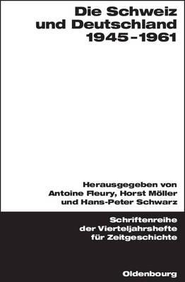 Die Schweiz Und Deutschland 1945-1961