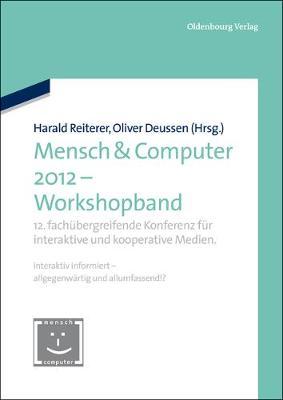 Mensch & Computer 2012 - Workshopband: 12. Fachübergreifende Konferenz Für Interaktive Und Kooperative Medien.