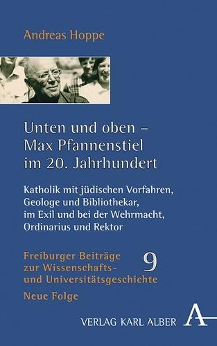 Unten Und Oben - Max Pfannenstiel Im 20. Jahrhundert: Katholik Mit Judischen Vorfahren, Geologe Und Bibliothekar, Im Exil Und Bei Der Wehrmacht, Ordinarius Und Rektor