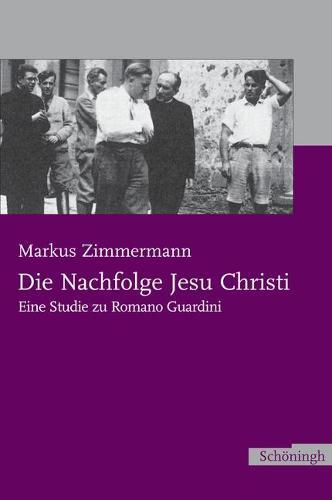 Die Nachfolge Jesu Christi: Eine Studie Zu Romano Guardini