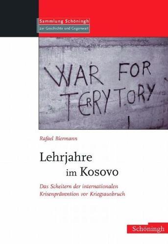 Lehrjahre Im Kosovo: Das Scheitern Der Internationalen Krisenpravention VOR Kriegsausbruch