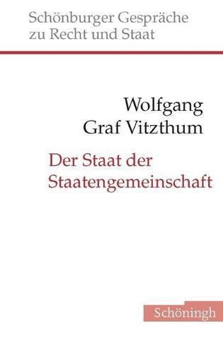 Der Staat Der Staatengemeinschaft: Zur Internationalen Verflechtung ALS Wirkungsbedingung Moderner Staatlichkeit