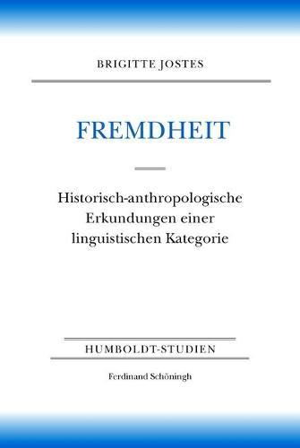 Fremdheit: Historisch-Anthropologische Erkundungen Einer Linguistischen Kategorie