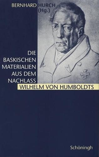 Die Baskischen Materialien Aus Dem Nachlaß Wilhelm Von Humboldts: Astarloa, Charpentier, Freret, Aizpitarte Und Anderes