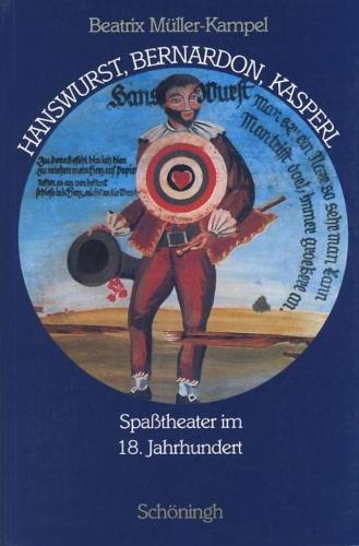 Hanswurst, Bernardon, Kasperl: Spasstheater Im 18. Jahrhundert