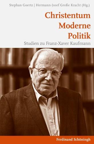 Christentum - Moderne - Politik: Studien Zu Franz-Xaver Kaufmann