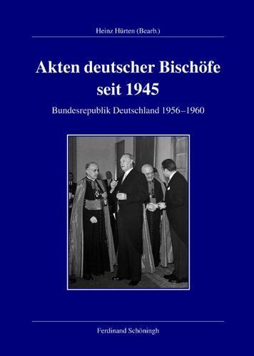 Akten Deutscher Bischöfe Seit 1945: Bundesrepublik 1956-1960