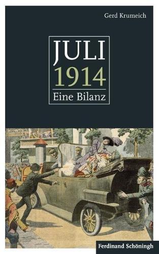 Juli 1914: Eine Bilanz. Mit Einem Anhang: 50 Schlüsseldokumente Zum Kriegsausbruch