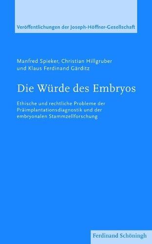 Die Wurde Des Embryos: Ethische Und Rechtliche Probleme Der Praimplantationsdiagnostik Und Der Embryonalen Stammzellforschung