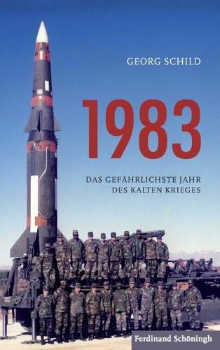 1983: Das Gefährlichste Jahr Des Kalten Krieges