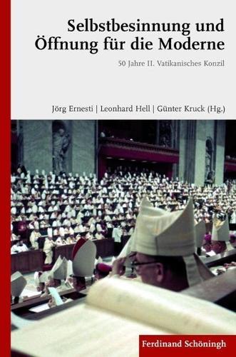 Selbstbesinnung Und OEffnung Fur Die Moderne: 50 Jahre II. Vatikanisches Konzil