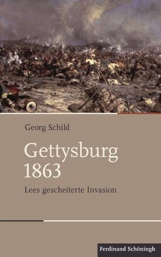 Gettysburg 1863: Lees Gescheiterte Invasion