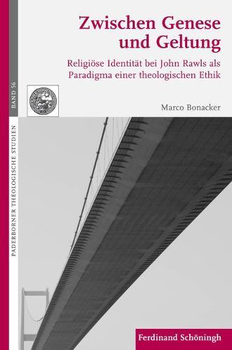Zwischen Genese Und Geltung: Religiöse Identität Bei John Rawls ALS Paradigma Einer Theologischen Ethik